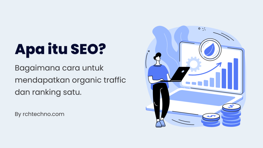 Apa itu SEO? Bagaimana Cara Untuk Mendapatkan Organik Traffic